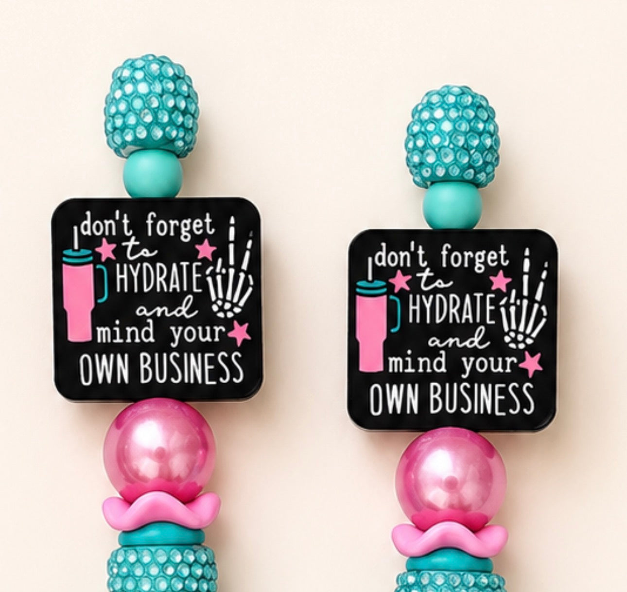 Don’t forget to hydrate and mind your own business beaded pen