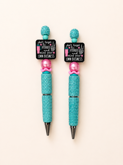 Don’t forget to hydrate and mind your own business beaded pen